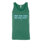 Have You Seen My Dog Pics? - Unisex Tank Top