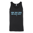 Have You Seen My Dog Pics? - Unisex Tank Top