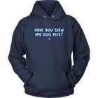 Have You Seen My Dog Pics? - Unisex Hoodie