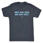 Have You Seen My Dog Pics? - Mens Triblend