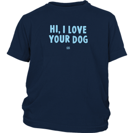 HI, I LOVE YOUR DOG - Youth T-Shirt