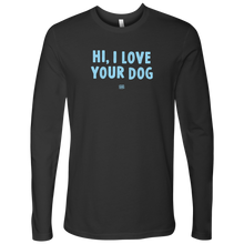 Load image into Gallery viewer, Hi I Love Your Dog - Men's Long Sleeve Shirt