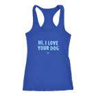 HI, I LOVE YOUR DOG - Racerback Tank