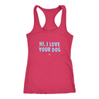 HI, I LOVE YOUR DOG - Racerback Tank