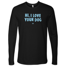 Load image into Gallery viewer, Hi I Love Your Dog - Men's Long Sleeve Shirt