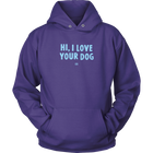 Hi, I Love Your Dog - Unisex Hoodie