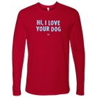 Hi I Love Your Dog - Men's Long Sleeve Shirt