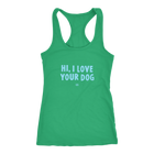 HI, I LOVE YOUR DOG - Racerback Tank