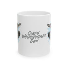 Load image into Gallery viewer, Crazy Weimaraner Dad Mug | Weimaraner Dog Coffee Cup