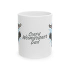 Crazy Weimaraner Dad Mug | Weimaraner Dog Coffee Cup