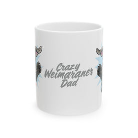 Crazy Weimaraner Dad Mug | Weimaraner Dog Coffee Cup