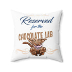 Reserved for the Chocolate Lab - Spun Polyester Square Pillow