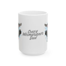 Load image into Gallery viewer, Crazy Weimaraner Dad Mug | Weimaraner Dog Coffee Cup