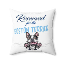 Load image into Gallery viewer, Reserved for the Boston Terrier - Spun Polyester Square Pillow