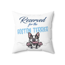 Load image into Gallery viewer, Reserved for the Boston Terrier - Spun Polyester Square Pillow