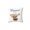 Reserved for the Chocolate Lab - Spun Polyester Square Pillow