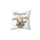 Reserved for the German Shepherd - Spun Polyester Square Pillow