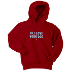 Hi, I Love Your Dog - Youth Hoodie