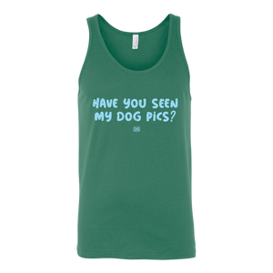 Have You Seen My Dog Pics? - Unisex Tank Top