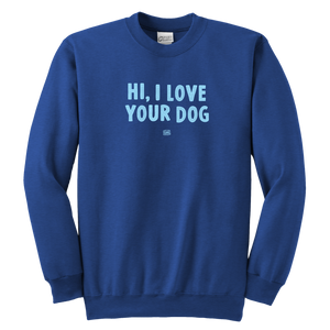 HI, I LOVE YOUR DOG - Youth Crewneck Sweatshirt