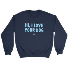 Load image into Gallery viewer, Hi, I Love Your Dog - Unisex Crewneck Sweatshirt