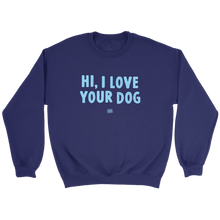 Load image into Gallery viewer, Hi, I Love Your Dog - Unisex Crewneck Sweatshirt