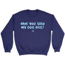 Load image into Gallery viewer, Have You Seen My Dog Pics? - Crewneck Sweatshirt