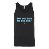 Have You Seen My Dog Pics? - Unisex Tank Top