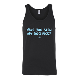 Have You Seen My Dog Pics? - Unisex Tank Top