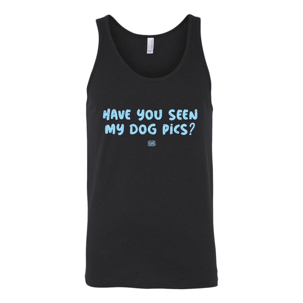 Have You Seen My Dog Pics? - Unisex Tank Top