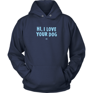 Hi, I Love Your Dog - Unisex Hoodie