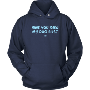 Have You Seen My Dog Pics? - Unisex Hoodie