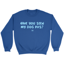 Load image into Gallery viewer, Have You Seen My Dog Pics? - Crewneck Sweatshirt