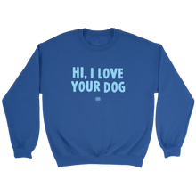 Load image into Gallery viewer, Hi, I Love Your Dog - Unisex Crewneck Sweatshirt