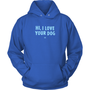 Hi, I Love Your Dog - Unisex Hoodie