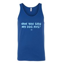 Load image into Gallery viewer, Have You Seen My Dog Pics? - Unisex Tank Top