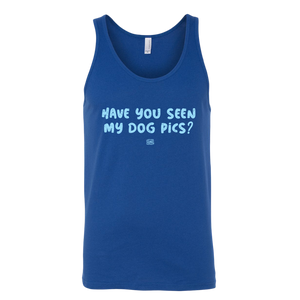 Have You Seen My Dog Pics? - Unisex Tank Top