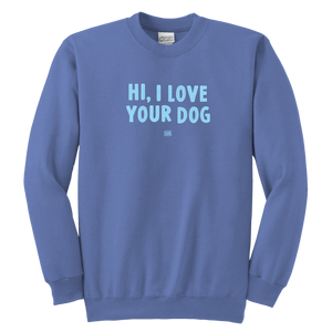 HI, I LOVE YOUR DOG - Youth Crewneck Sweatshirt