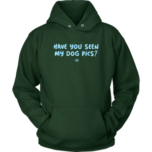 Have You Seen My Dog Pics? - Unisex Hoodie