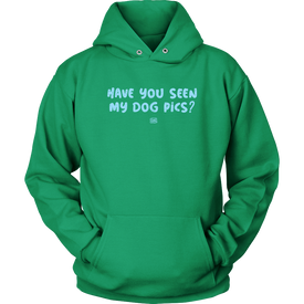 Have You Seen My Dog Pics? - Unisex Hoodie