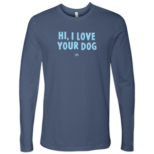 Hi I Love Your Dog - Men's Long Sleeve Shirt