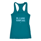 HI, I LOVE YOUR DOG - Racerback Tank