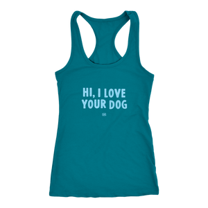 HI, I LOVE YOUR DOG - Racerback Tank