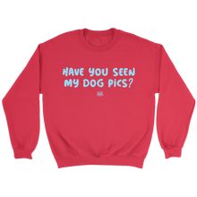 Load image into Gallery viewer, Have You Seen My Dog Pics? - Crewneck Sweatshirt