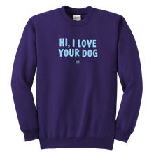 Load image into Gallery viewer, HI, I LOVE YOUR DOG - Youth Crewneck Sweatshirt