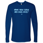 Have You Seen My Dog Pics? - Mens Long Sleeve Shirt