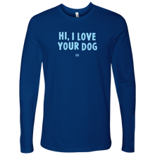 Load image into Gallery viewer, Hi I Love Your Dog - Men&#39;s Long Sleeve Shirt