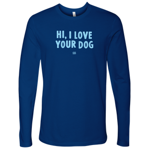 Hi I Love Your Dog - Men's Long Sleeve Shirt