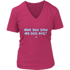 Have You Seen My Dog Pics? - Womens V-Neck Shirt