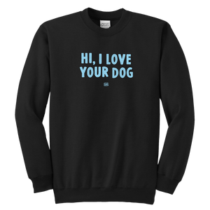 HI, I LOVE YOUR DOG - Youth Crewneck Sweatshirt